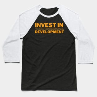 Invest in your professional development Baseball T-Shirt